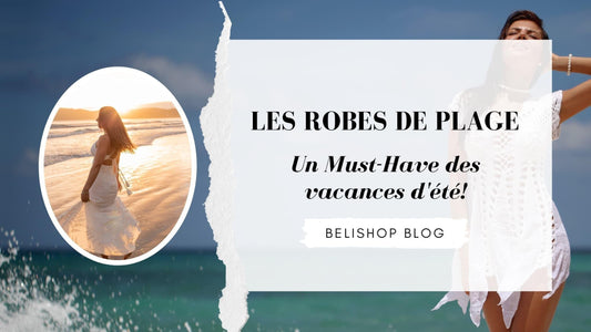 Les robes de plage: le must-have des vacances d’été !-Belishop