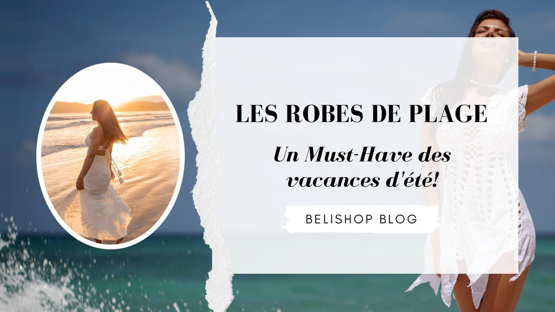Les robes de plage: le must-have des vacances d’été !-Belishop