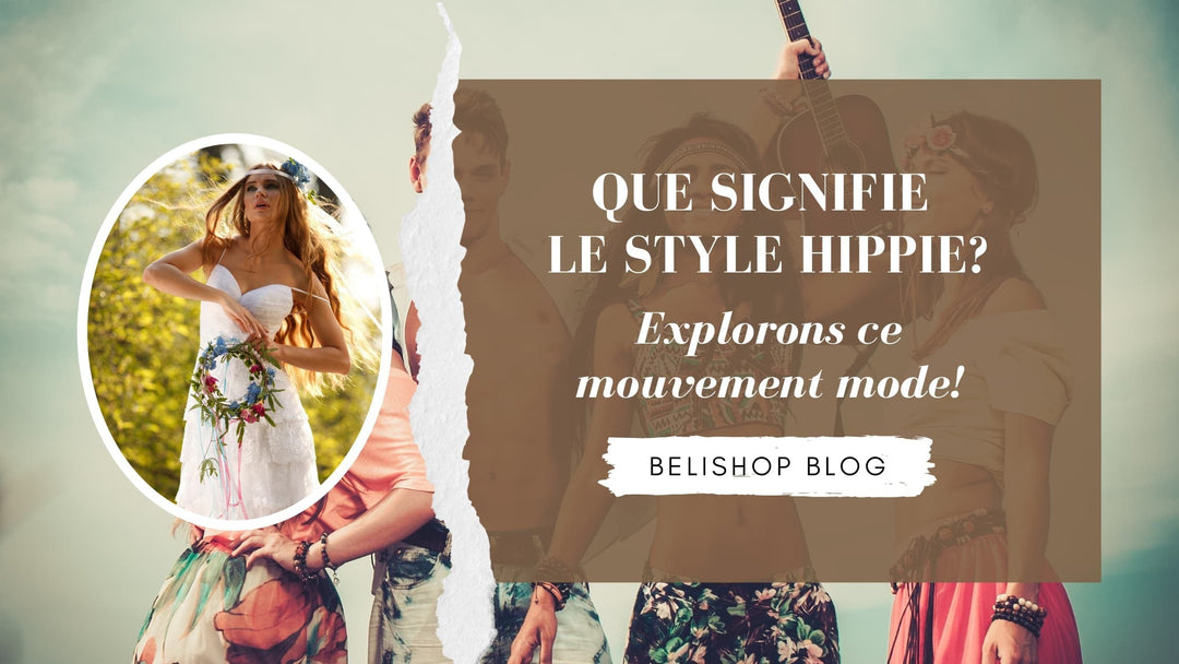 Que signifie le style hippie? Explorons ce mouvement mode!-Belishop